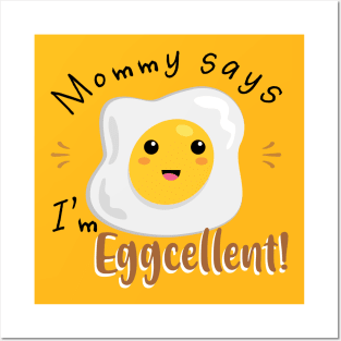 Mommy says I'm Eggcellent Posters and Art